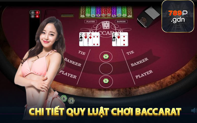 Chi tiết quy luật chơi Baccarat